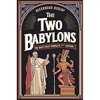 洋書 The Two Babylons by Hislop The Two Babylons: The Only Fully Complete 7th Edition! - Kindle